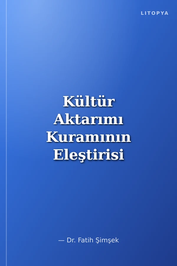 Kültür Aktarımı Kuramının Eleştirisi Türkiye'nin Medenileşme Sürecinde Çevirinin Rolü