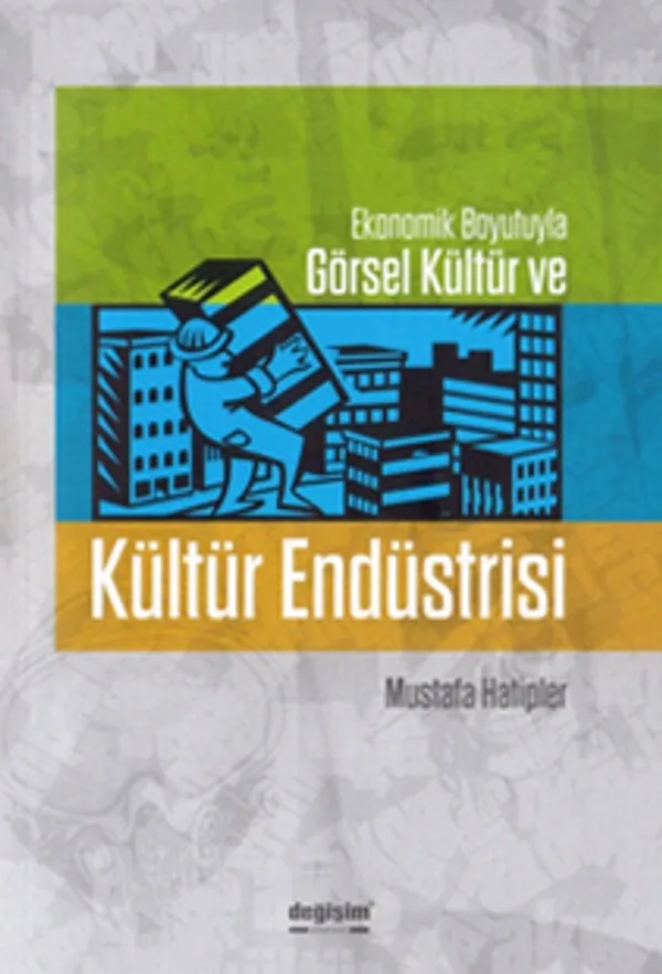 Kültür Endüstrisi Ekonomik Boyutuyla Görsel Kültür ve Kültür Endüstrisi