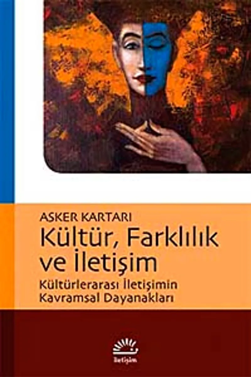 Kültür, Farklılık ve İletişim Kültürlerarası İletişimin Kavramsal Dayanakları