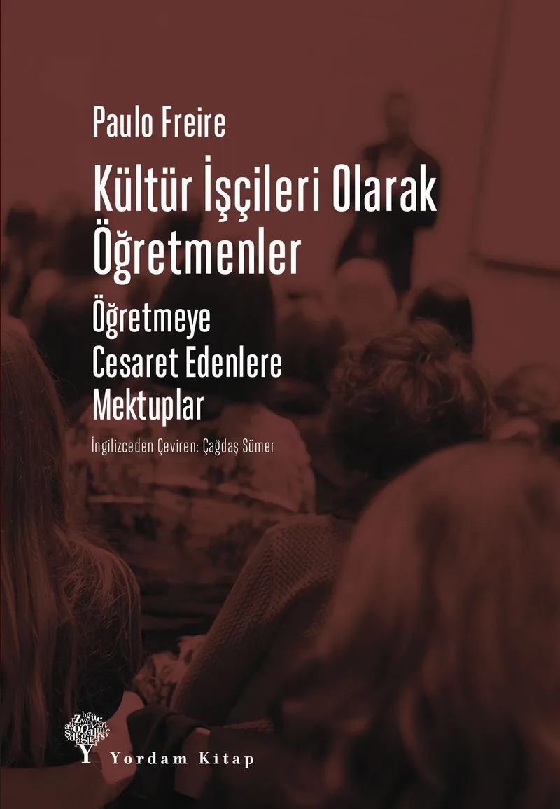 Kültür İşçileri Olarak Öğretmenler Öğretmeye Cesaret Edenlere Mektuplar