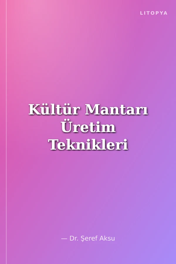 Kültür Mantarı Üretim Teknikleri
