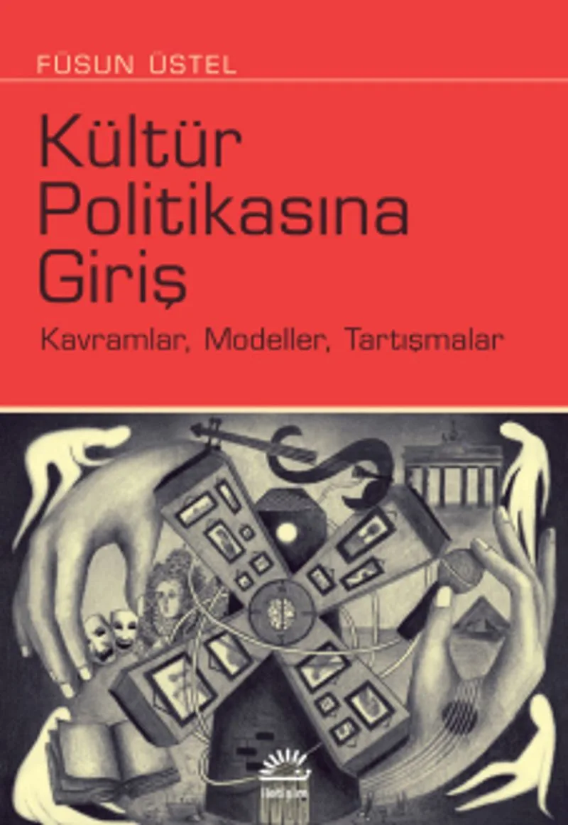 Kültür Politikasına Giriş Kavramlar, Modeller, Tartışmalar