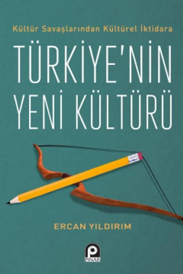 Kültür Savaşlarından Kültürel İktidara Türkiye'nin Yeni Kültürü
