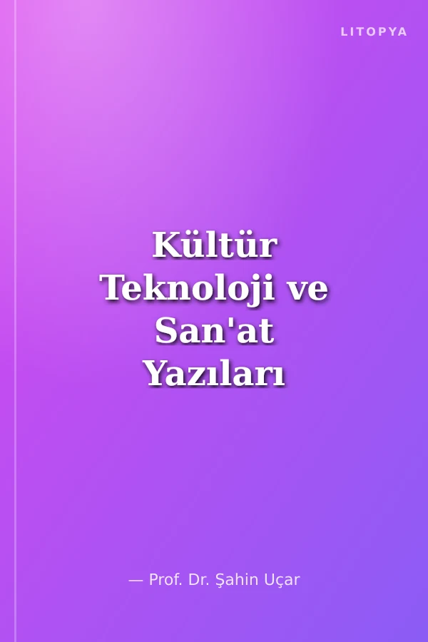 Kültür Teknoloji ve San'at Yazıları