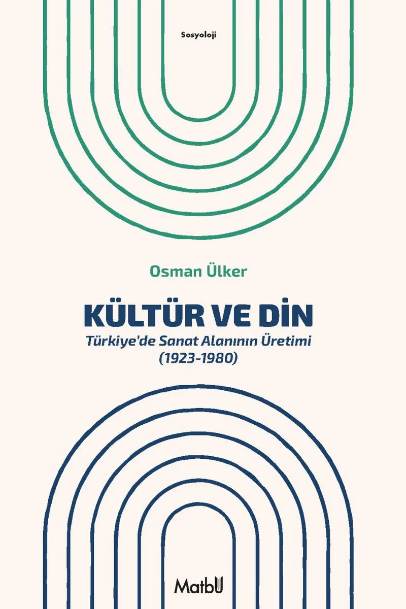 Kültür ve Din Türkiye'de Sanat Alanının Üretimi (1923-1980)