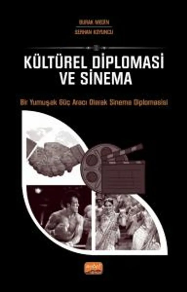 Kültürel Diplomasi ve Sinema Bir Yumuşak Güç Aracı Olarak Sinema Diplomasisi