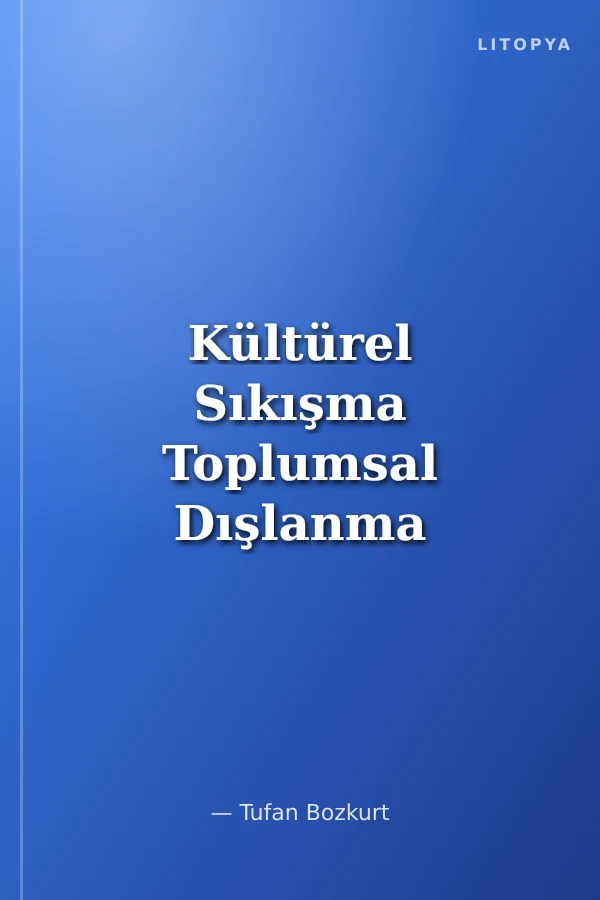 Kültürel Sıkışma Toplumsal Dışlanma