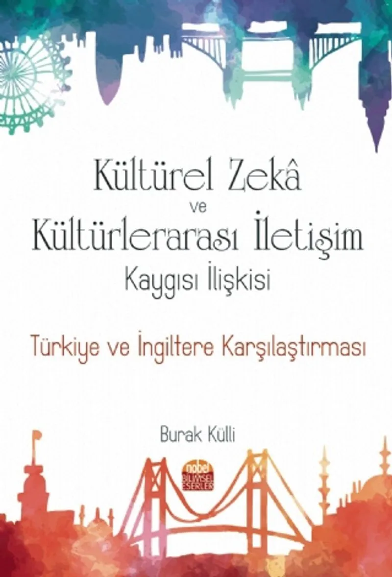 Kültürel Zeka Kültürlerarası İletişim Kaygısı İlişkisi Türkiye ve İngiltere Karşılaştırması