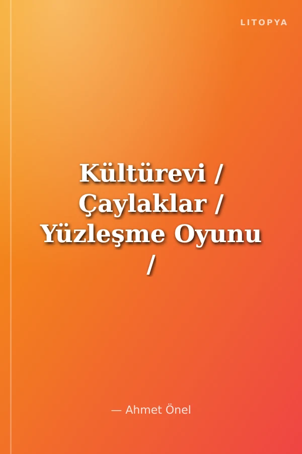 Kültürevi / Çaylaklar / Yüzleşme Oyunu / Oyunlar 1