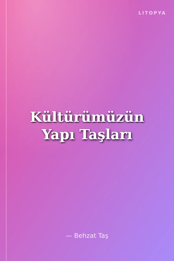 Kültürümüzün Yapı Taşları