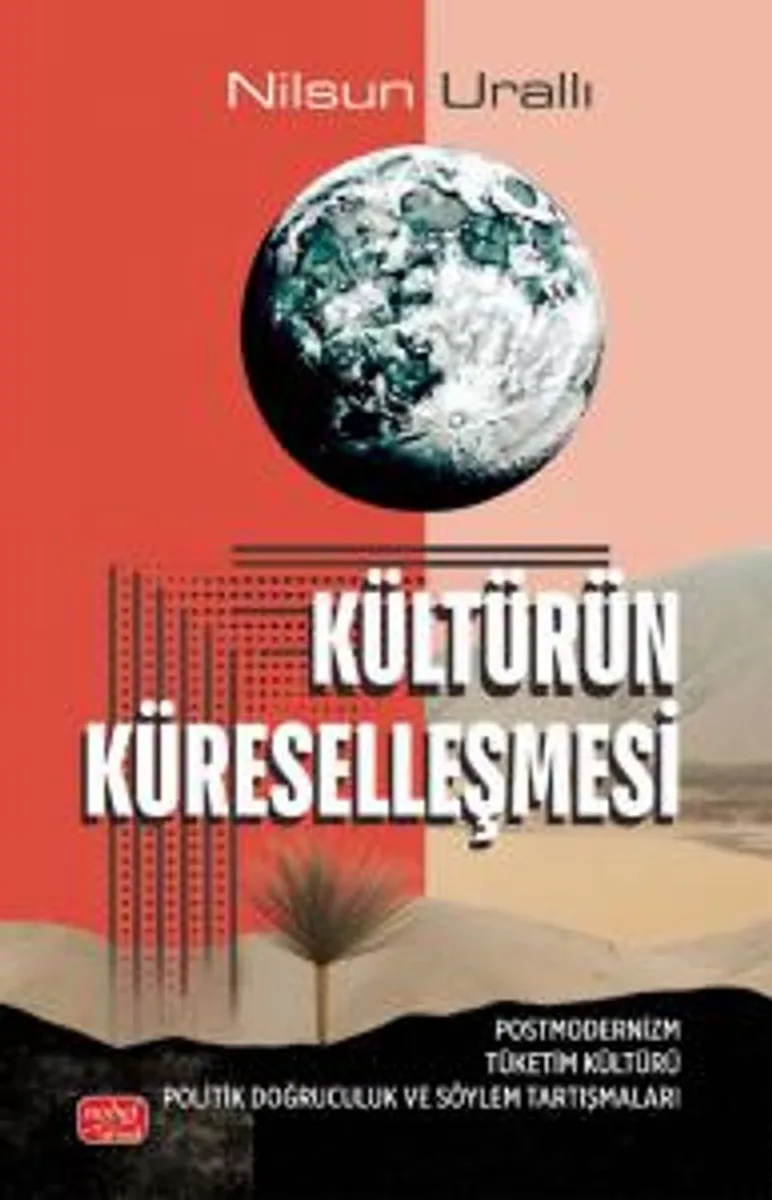 Kültürün Küreselleşmesi Postmodernizm Tüketim Kültürü Politik Doğruculuk ve Söylem Tartışmaları