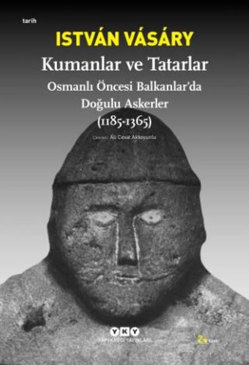 Kumanlar ve Tatarlar Osmanlı Öncesi Balkanlar'da Doğulu Askerler (1185-1365)