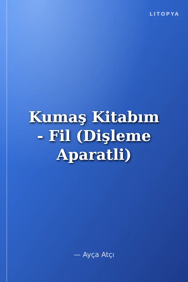 Kumaş Kitabım - Fil (Dişleme Aparatli)