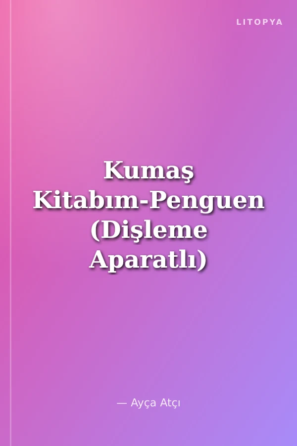 Kumaş Kitabım-Penguen (Dişleme Aparatlı)