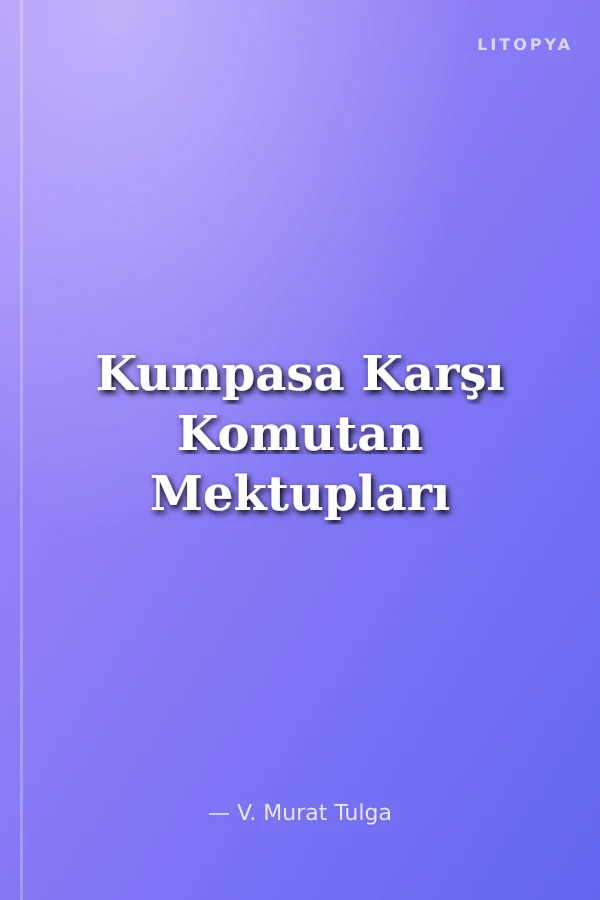 Kumpasa Karşı Komutan Mektupları