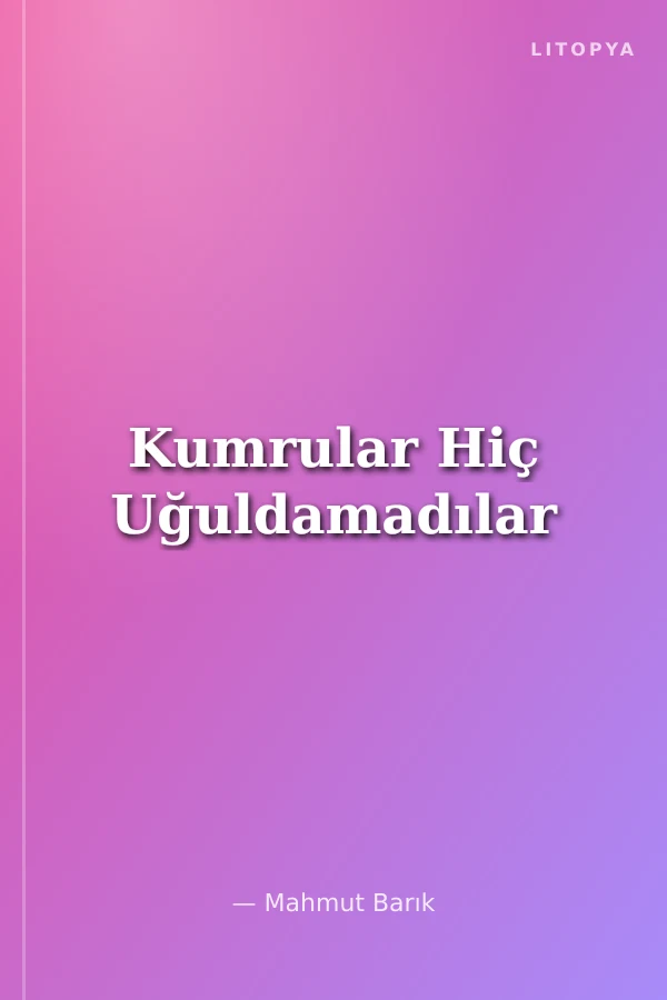 Kumrular Hiç Uğuldamadılar