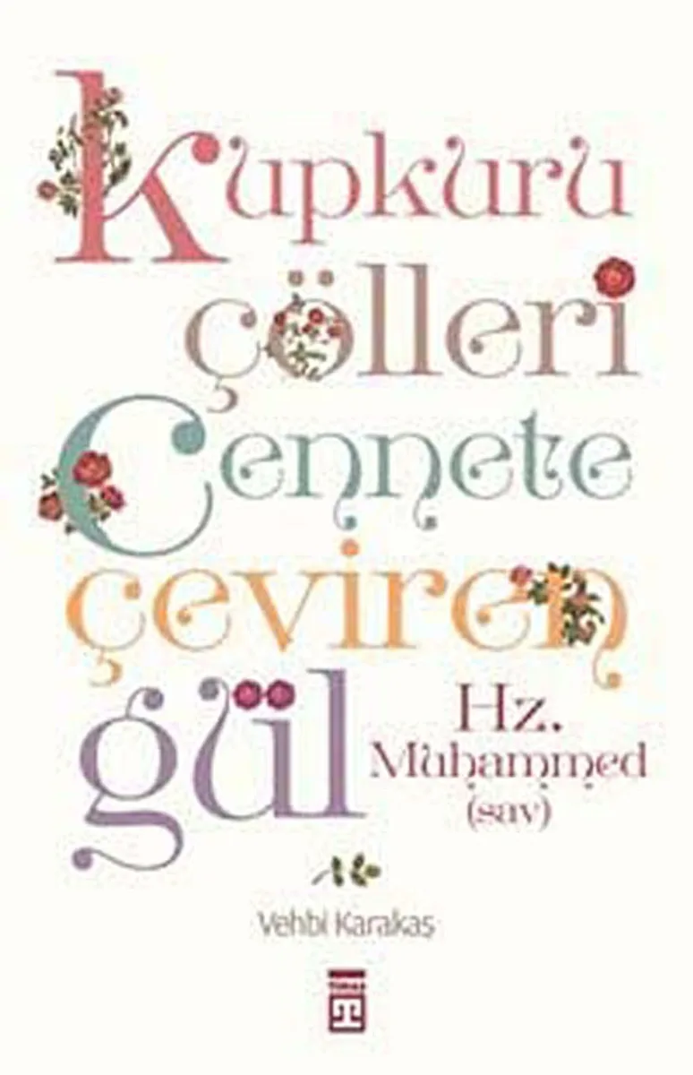 Kupkuru Çölleri Cennete Çeviren Gül Hz. Muhammed (sav)