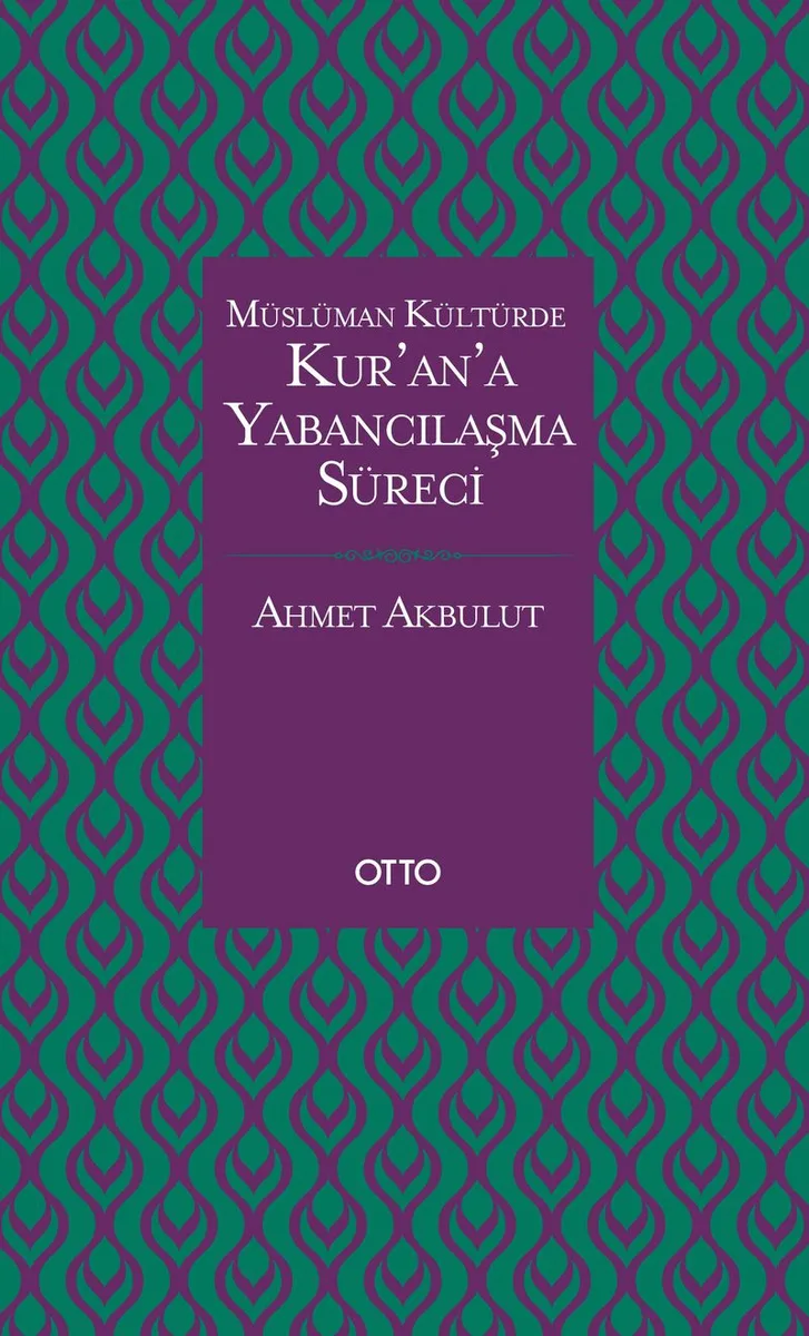 Kur'an'a Yabancılaşma Süreci (Karton Kapak)