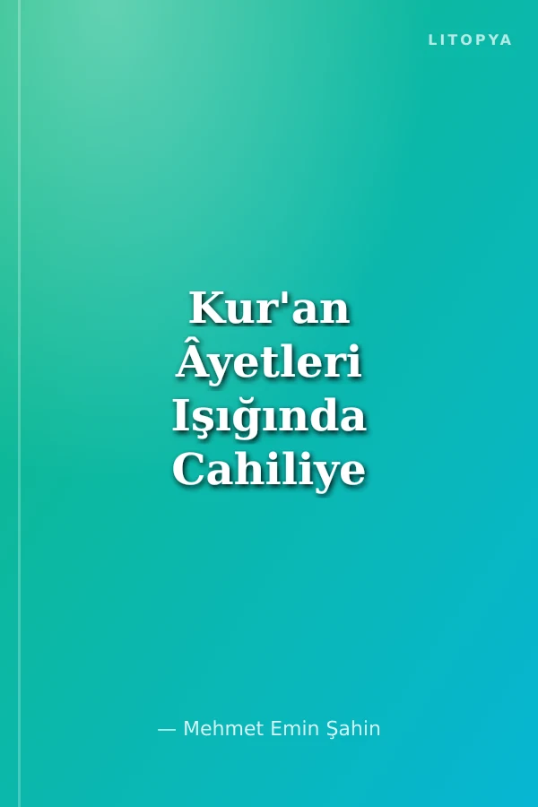Kur'an Âyetleri Işığında Cahiliye Toplumundan İslam Toplumuna Değişim Süreci