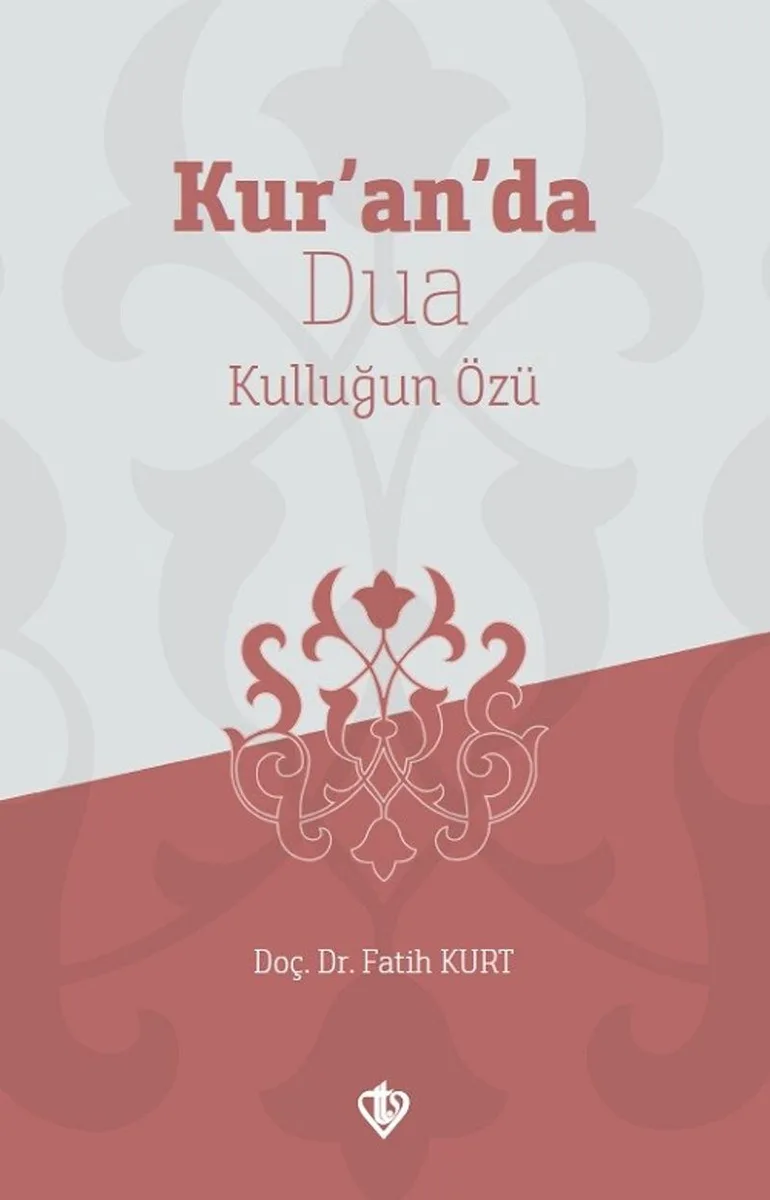 Kur'an'da Dua Kulluğun Özü