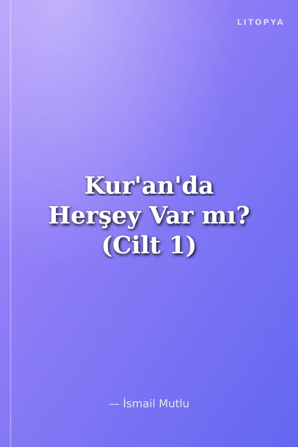 Kur'an'da Herşey Var mı? (Cilt 1)