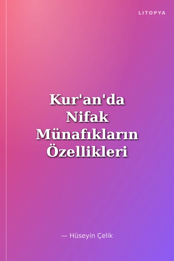 Kur'an'da Nifak Münafıkların Özellikleri
