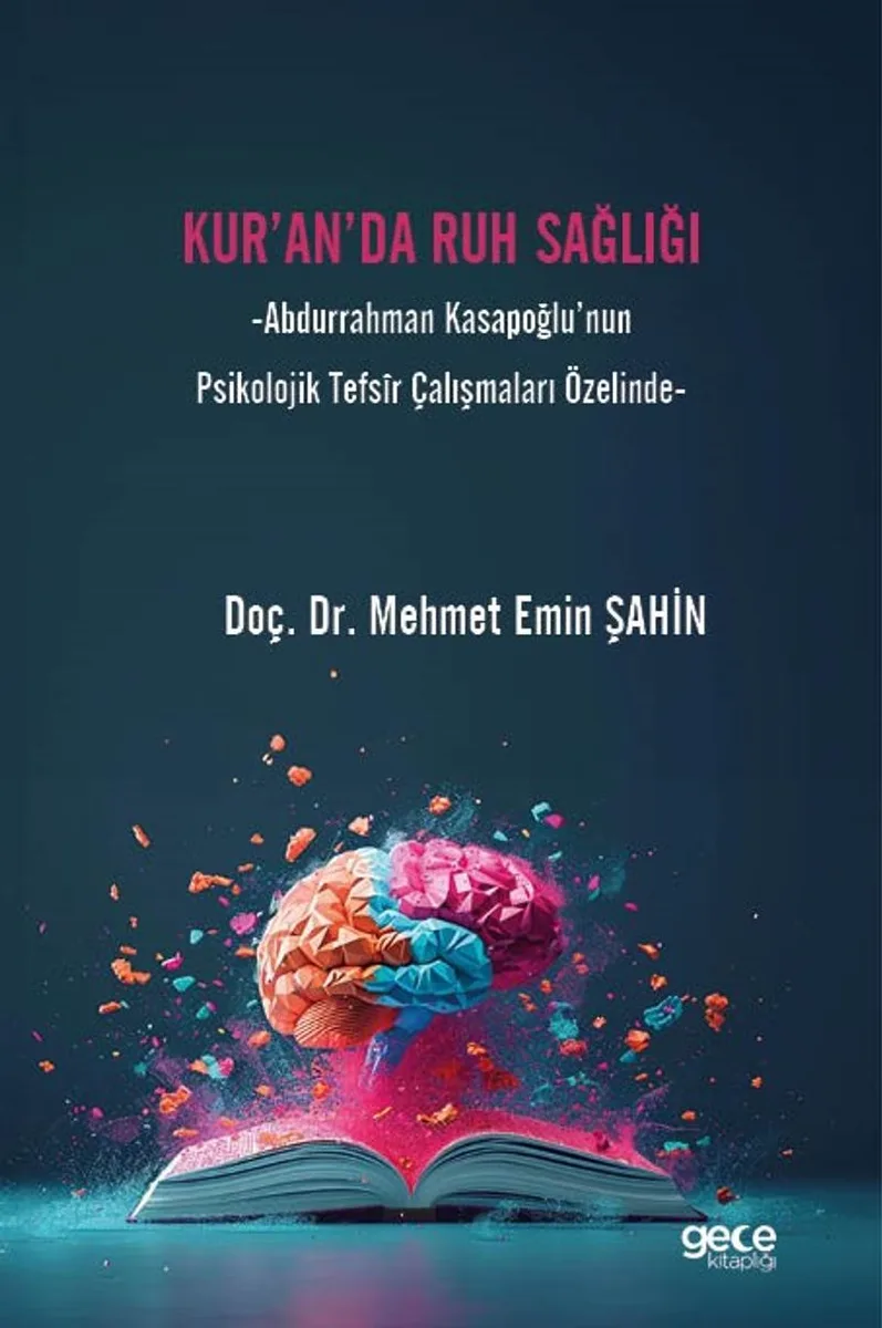 Kur'an'da Ruh Sağlığı Abdurrahman Kasapoğlu'nun Psikolojik Tefs&icirc;r Çalışmaları Özelinde