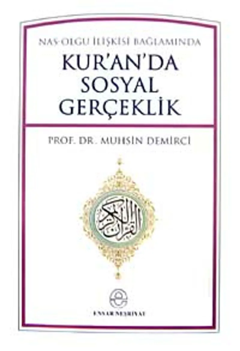 Kur'an'da Sosyal Gerçeklik Nas-Olgu İlişkisi Bağlamında