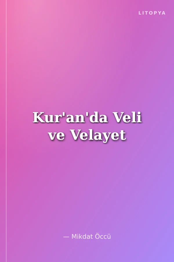 Kur'an'da Veli ve Velayet