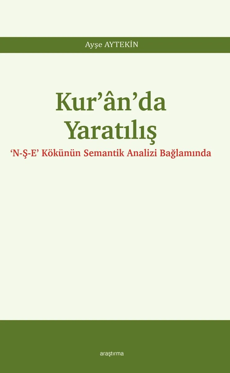 Kur'an'da Yaratılış ‘N-Ş-E' Kökünün Semantik Analizi Bağlamında