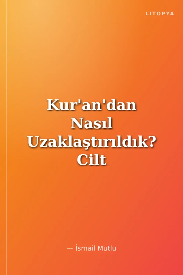 Kur'an'dan Nasıl Uzaklaştırıldık? Cilt 2