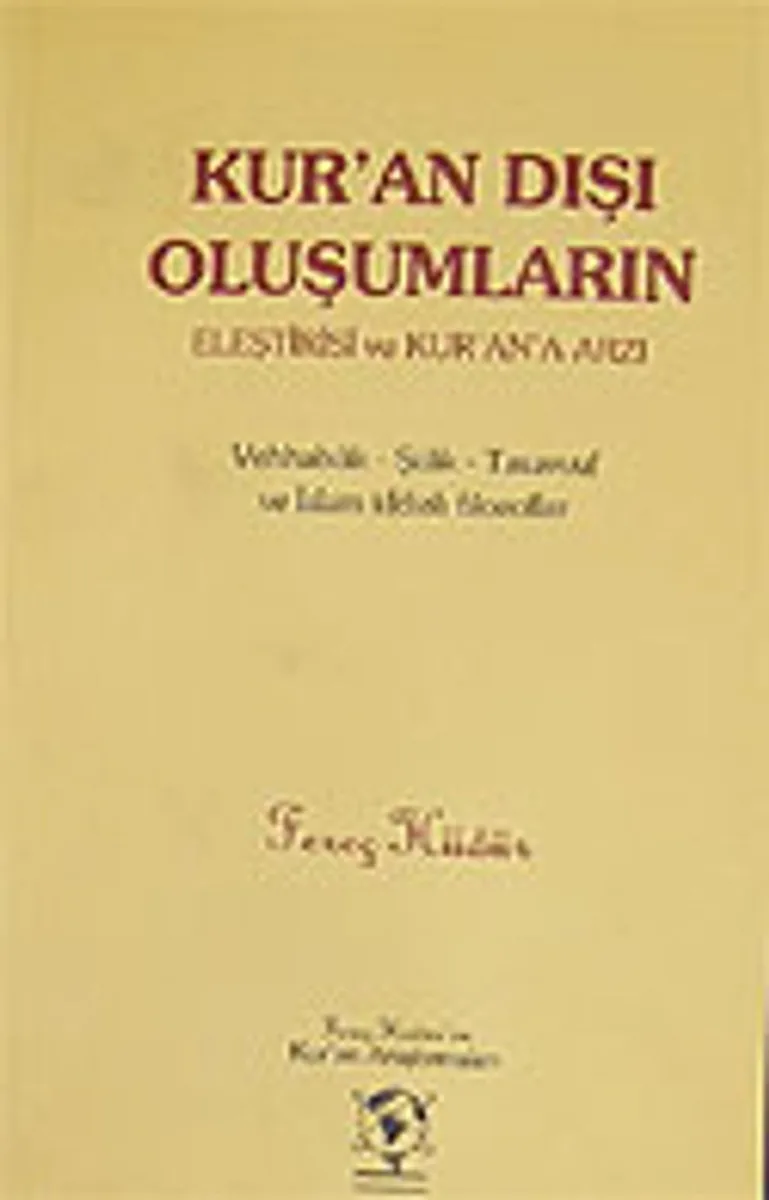 Kur'an Dışı Oluşumların Eleştrisi ve Kur'an'a Arzı