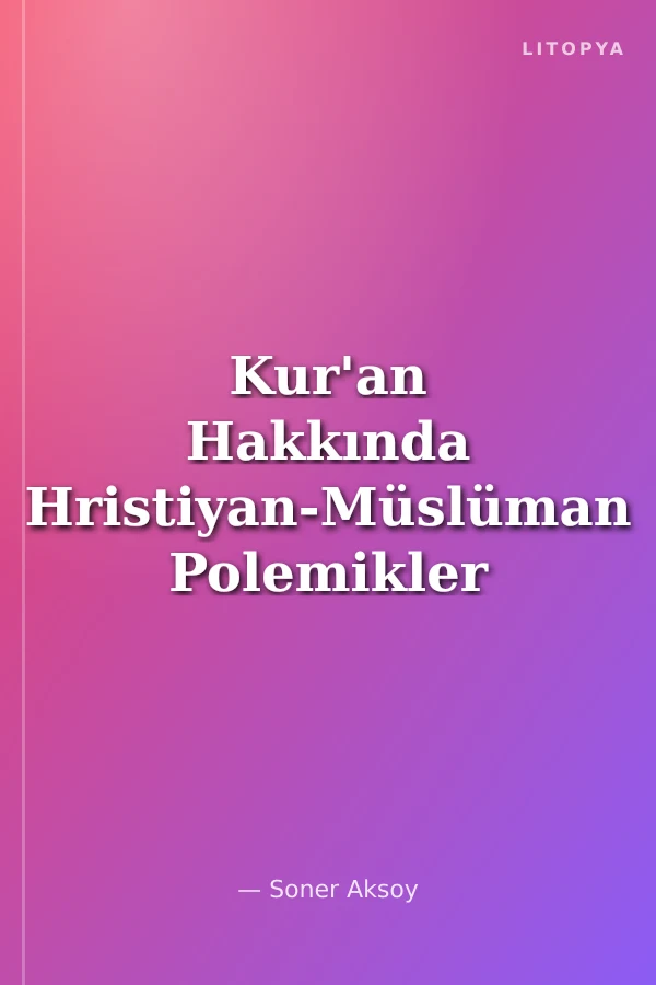 Kur'an Hakkında Hristiyan-Müslüman Polemikler