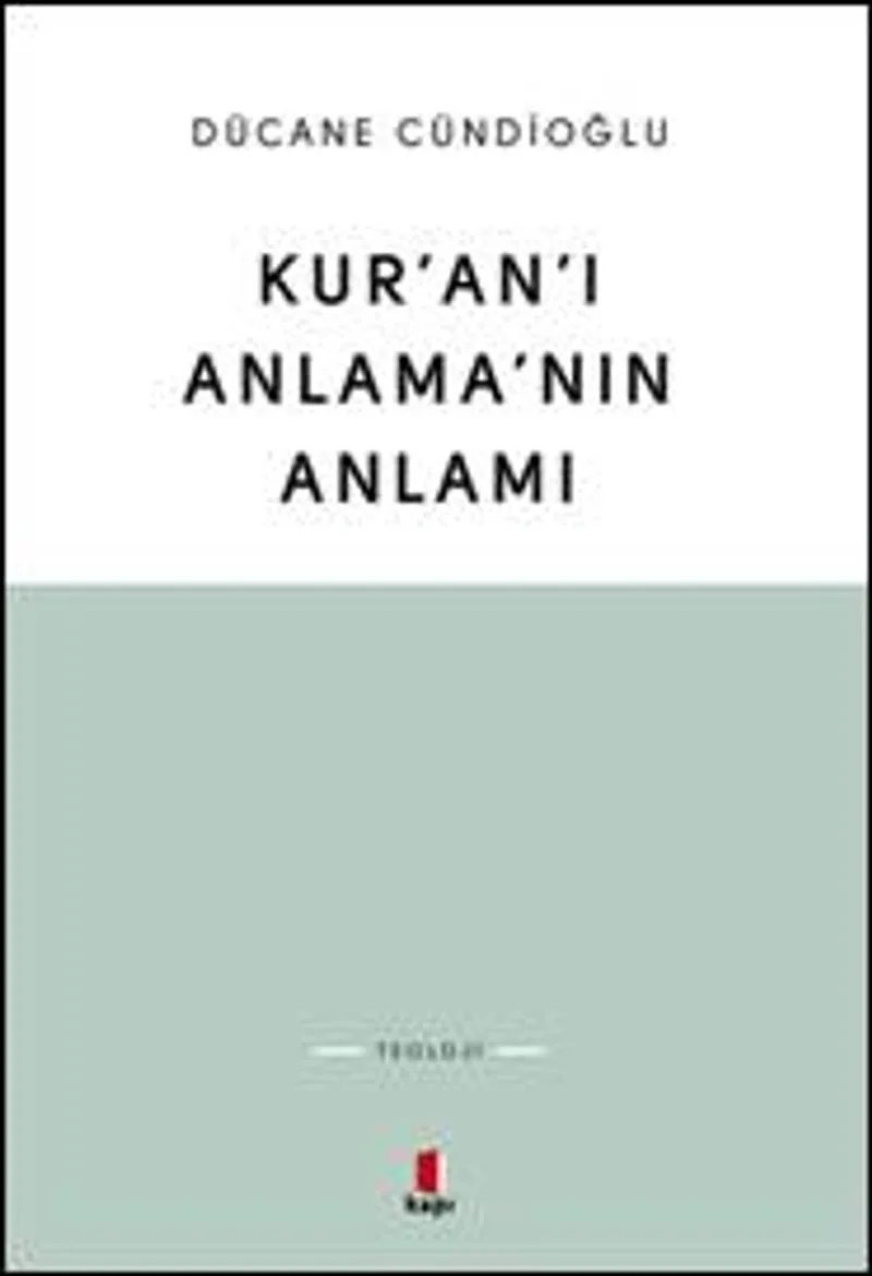 Kur'an'ı Anlama'nın Anlamı