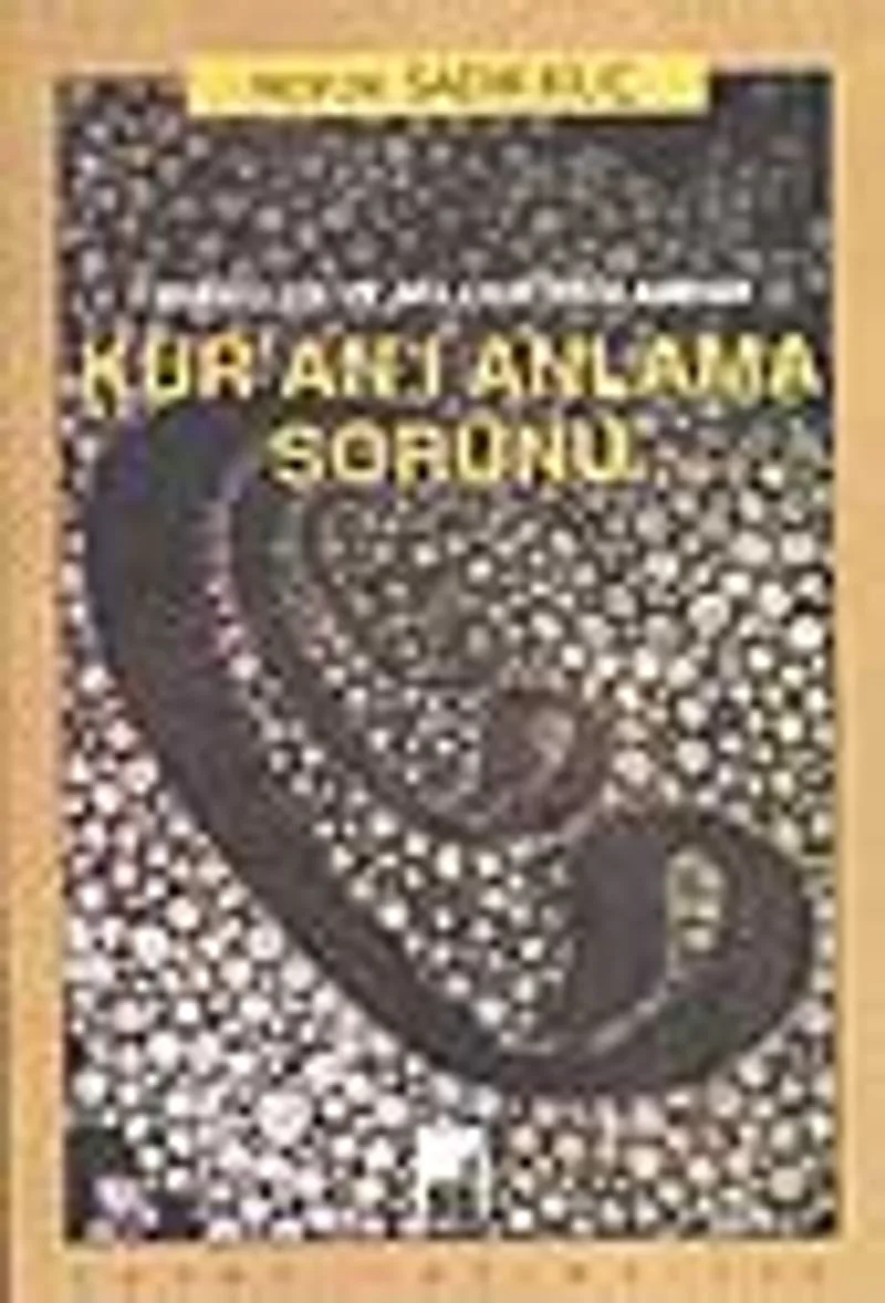 Kur'an'ı Anlama Sorunu Tarihselcilik ve Akılcılık Bağlamında