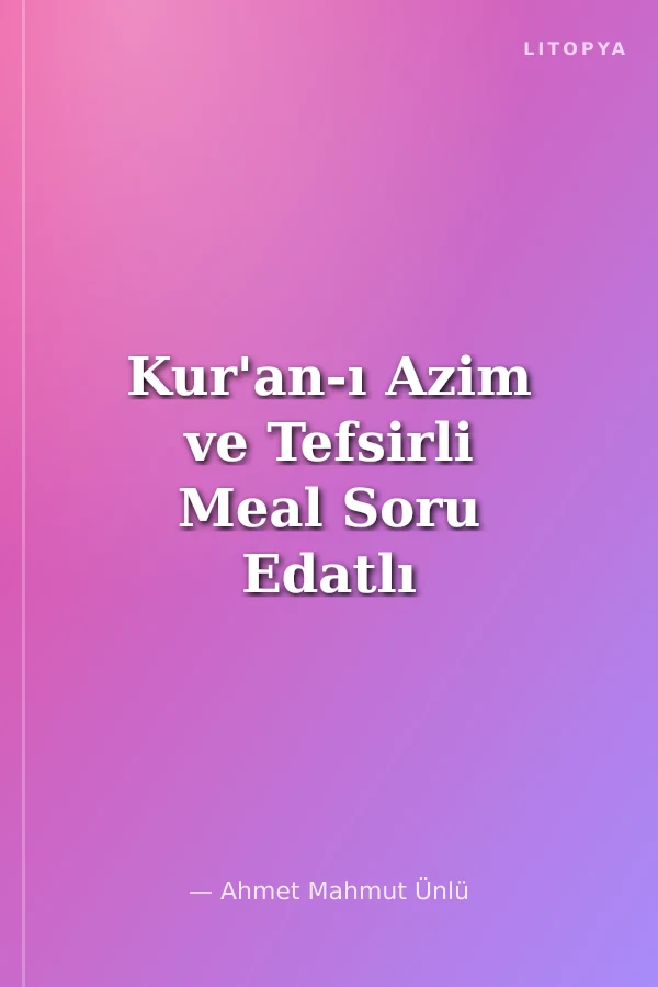 Kur'an-ı Azim ve Tefsirli Meal Soru Edatlı Kelime Manası 2 (Arapça - Türkçe)