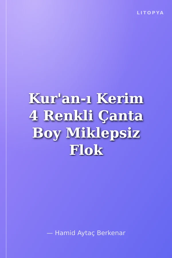 Kur'an-ı Kerim 4 Renkli Çanta Boy Miklepsiz Flok Kılıflı (KOD: 1532F)