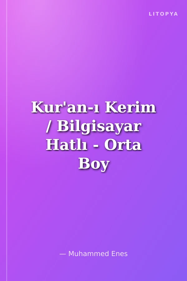 Kur'an-ı Kerim / Bilgisayar Hatlı - Orta Boy