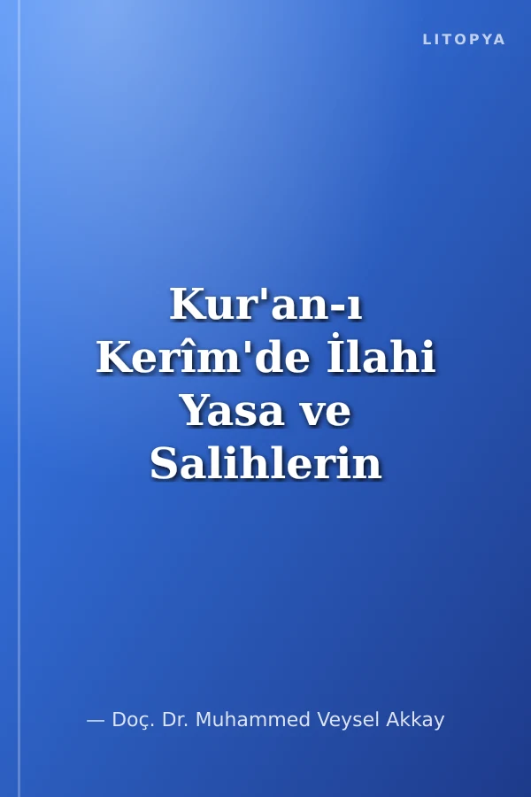 Kur'an-ı Kerîm'de İlahi Yasa ve Salihlerin Mirası