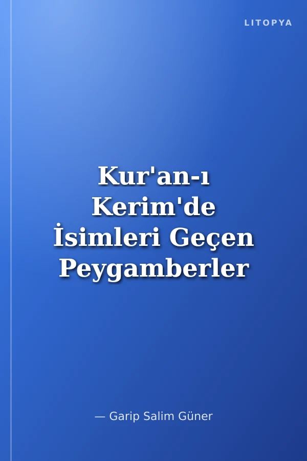 Kur'an-ı Kerim'de İsimleri Geçen Peygamberler Tarihte Aziz Hatıraları Nesilleri ve Duaları