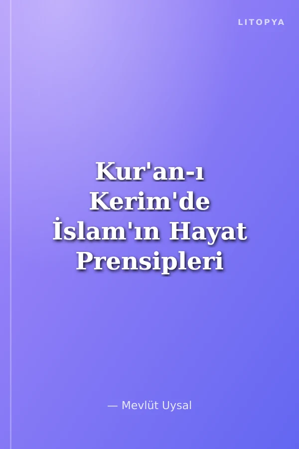 Kur'an-ı Kerim'de İslam'ın Hayat Prensipleri