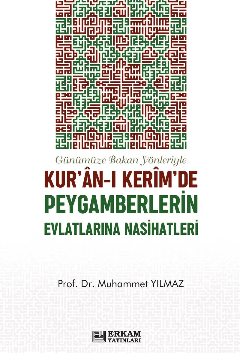 Kur'an-ı Kerim'de Peygamberlerin Evlatlarına Nasihatleri Günümüze Bakan Yönleriyle