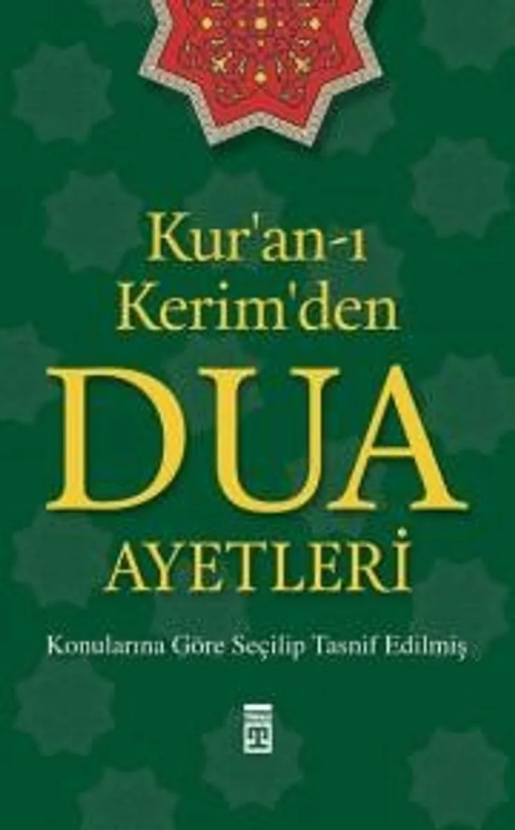 Kur'an-ı Kerim'den Dua Ayetleri Konularına Göre Seçilip Tasnif Edilmiş