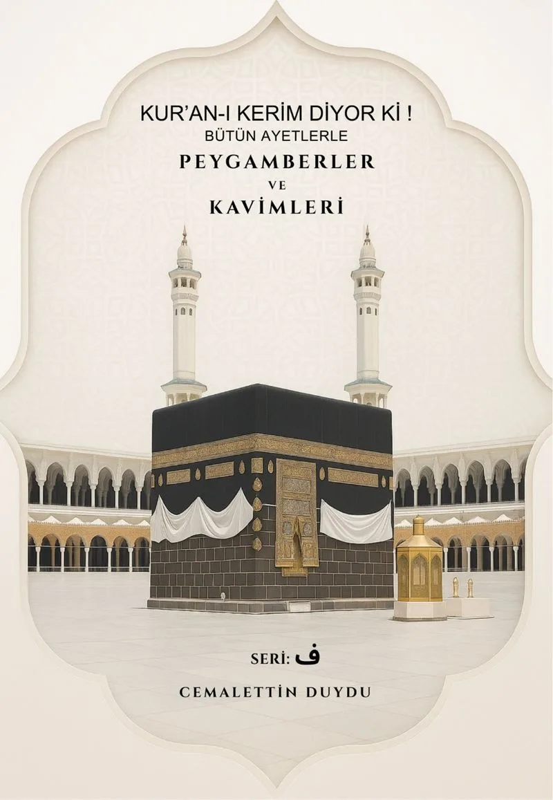 Kur'an-ı Kerim Diyor Ki! Bütün Ayetlerle Peygamberler ve Kavimleri