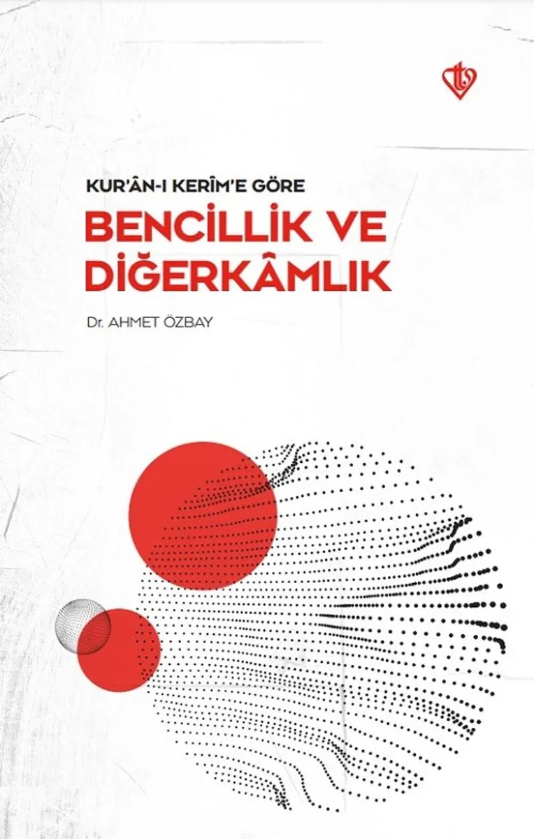 Kur'an-ı Kerim'e Göre Bencillik ve Diğerkamlık