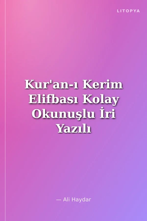 Kur'an-ı Kerim Elifbası Kolay Okunuşlu İri Yazılı Renkli