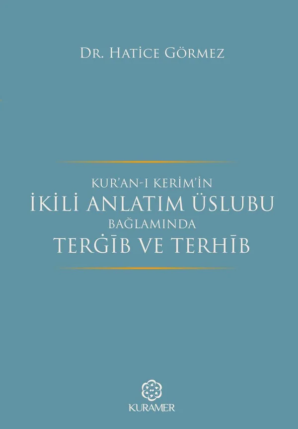 Kur'an-ı Kerim'in İkili Anlatım Üslubu Bağlamında Tergib ve Terhib