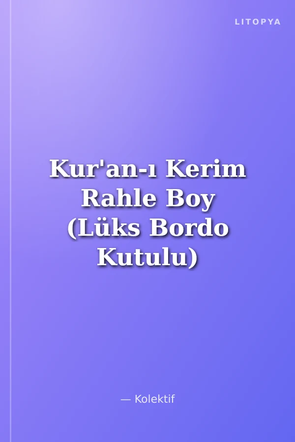 Kur'an-ı Kerim Rahle Boy (Lüks Bordo Kutulu)