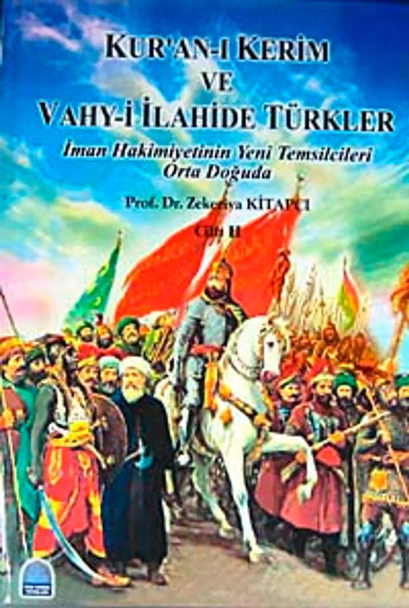 Kur'an-ı Kerim ve Vahy-i İlahide Türkler Cilt 2 İman Hakimiyetinin Yeni Temsilcileri Orta Doğuda