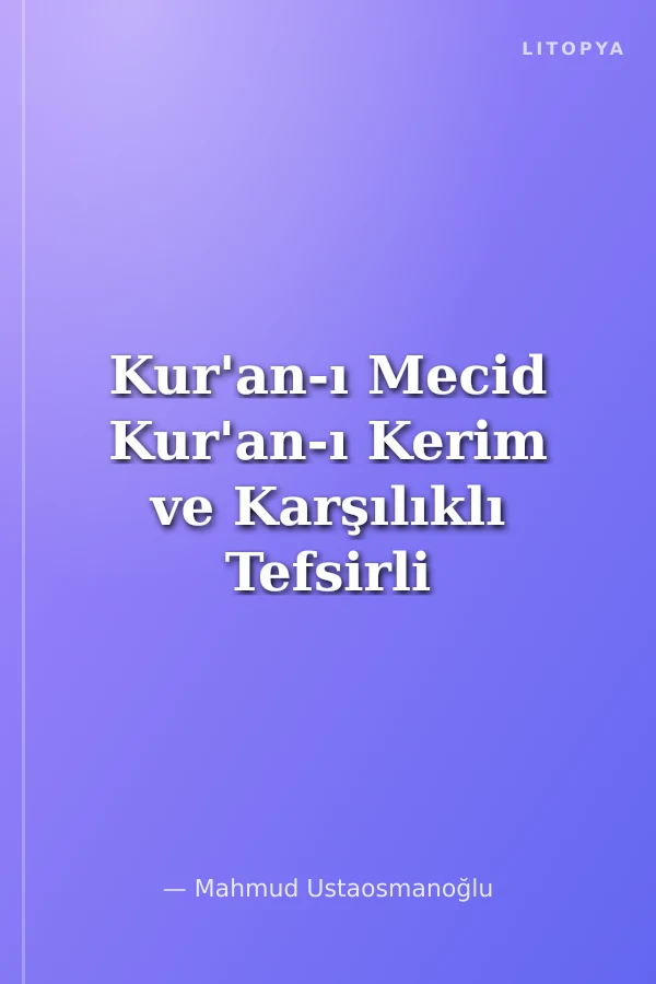 Kur'an-ı Mecid Kur'an-ı Kerim ve Karşılıklı Tefsirli Meali